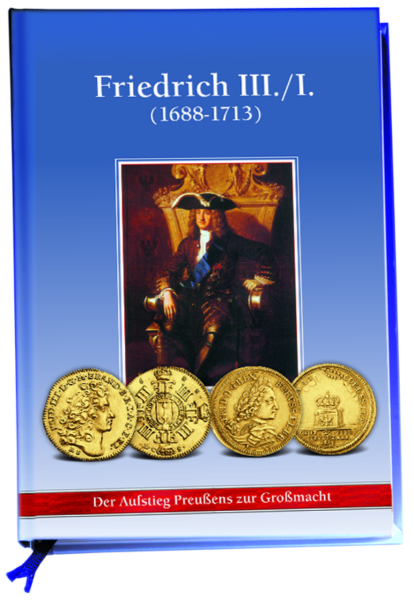 Buch über den Aufstieg Preußens zur Großmacht - Band 5 „Friedrich III. /I.“
