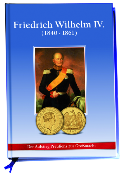 Über den Aufstieg Preußens zur Großmacht- Band 10 Friedrich Wilhelm IV. - Titel
