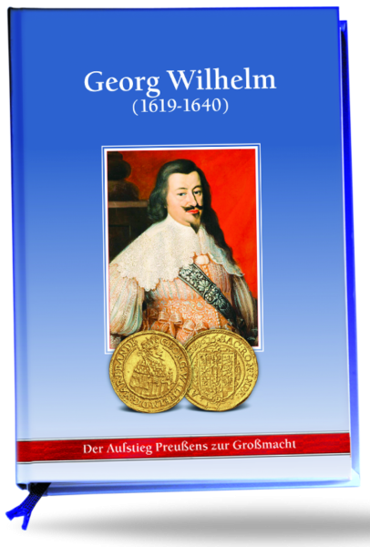 Aufstieg Preußens zur Großmacht - Band 3 Georg Wilhelm (1619-1640) - Buchtitel